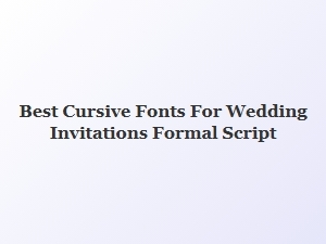 Best Formal Script Fonts for Wedding Invitations