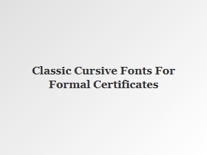 Classic Cursive Fonts for Formal Certificates