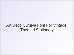 Art Deco Cursive Font for Vintage Stationery