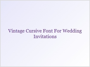 Elegant Vintage Cursive Fonts for Wedding Invitations